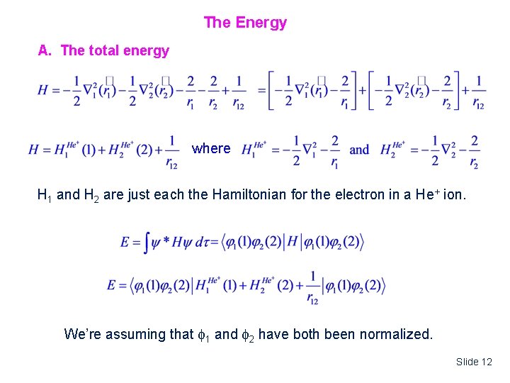 The Energy A. The total energy where H 1 and H 2 are just