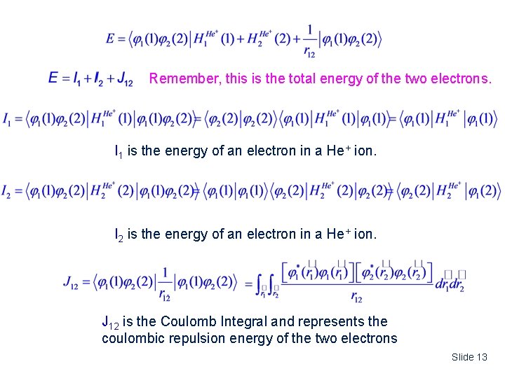 Remember, this is the total energy of the two electrons. I 1 is the
