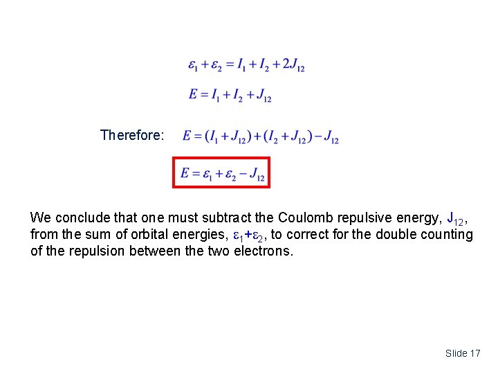 Therefore: We conclude that one must subtract the Coulomb repulsive energy, J 12, from