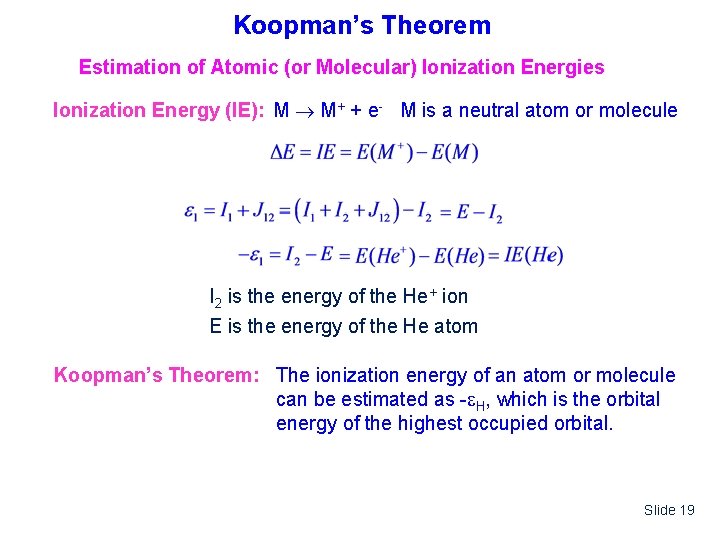 Koopman’s Theorem Estimation of Atomic (or Molecular) Ionization Energies Ionization Energy (IE): M M+