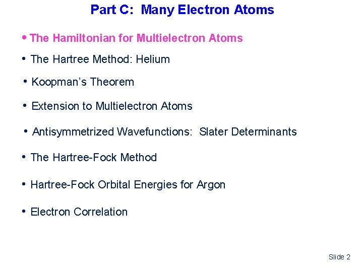 Part C: Many Electron Atoms • The Hamiltonian for Multielectron Atoms • The Hartree