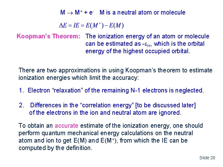 M M+ + e- M is a neutral atom or molecule Koopman’s Theorem: The