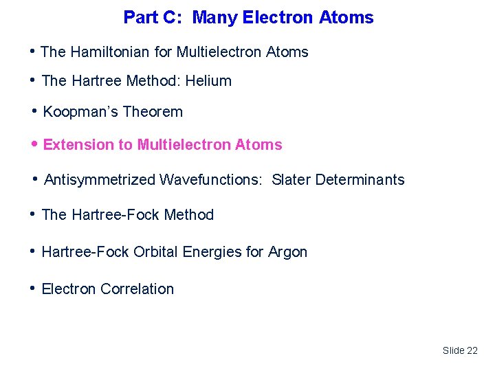 Part C: Many Electron Atoms • The Hamiltonian for Multielectron Atoms • The Hartree