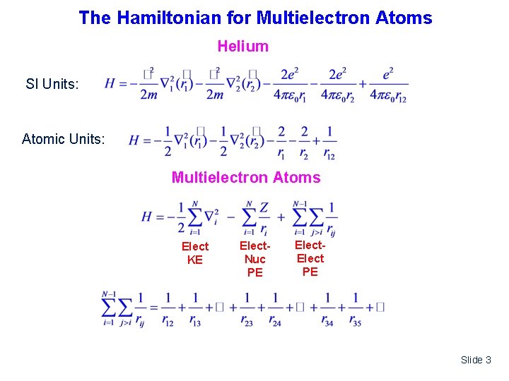 The Hamiltonian for Multielectron Atoms Helium SI Units: Z=2 Atomic Units: Multielectron Atoms Elect