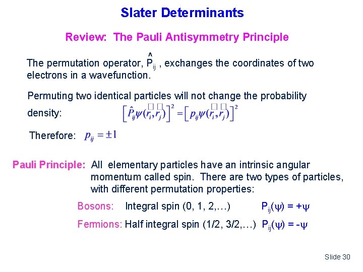 Slater Determinants Review: The Pauli Antisymmetry Principle ^ The permutation operator, Pij , exchanges