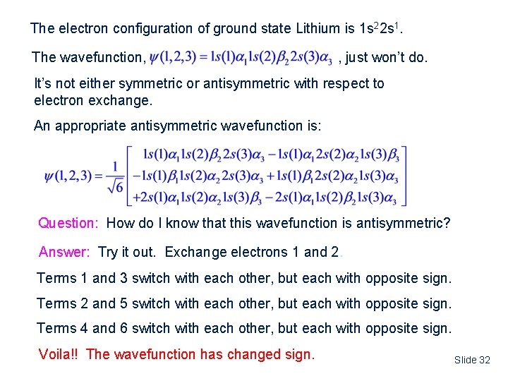 The electron configuration of ground state Lithium is 1 s 22 s 1. The