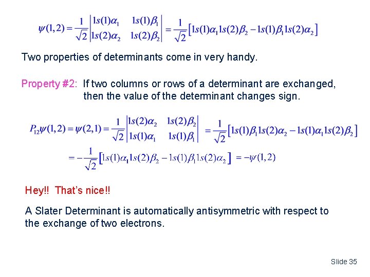 Two properties of determinants come in very handy. Property #2: If two columns or