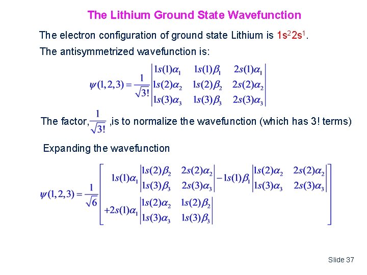 The Lithium Ground State Wavefunction The electron configuration of ground state Lithium is 1