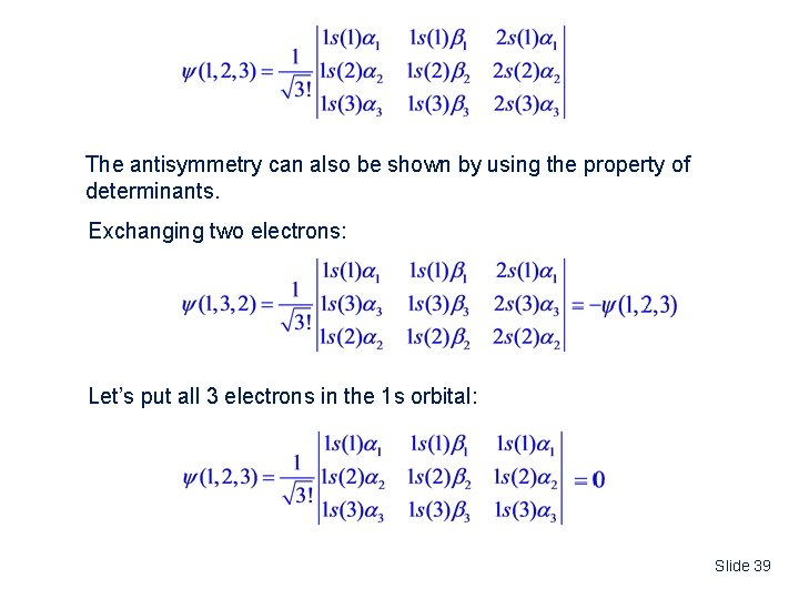 The antisymmetry can also be shown by using the property of determinants. Exchanging two