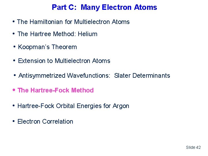 Part C: Many Electron Atoms • The Hamiltonian for Multielectron Atoms • The Hartree
