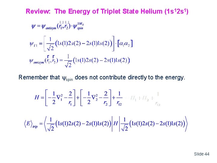 Review: The Energy of Triplet State Helium (1 s 12 s 1) Remember that