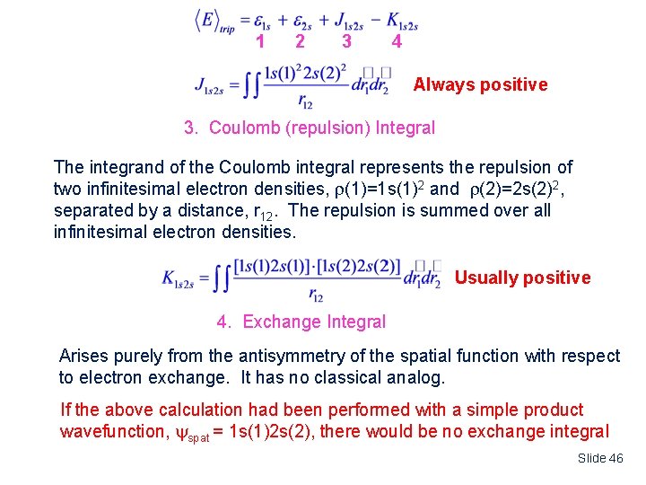 1 2 3 4 Always positive 3. Coulomb (repulsion) Integral The integrand of the