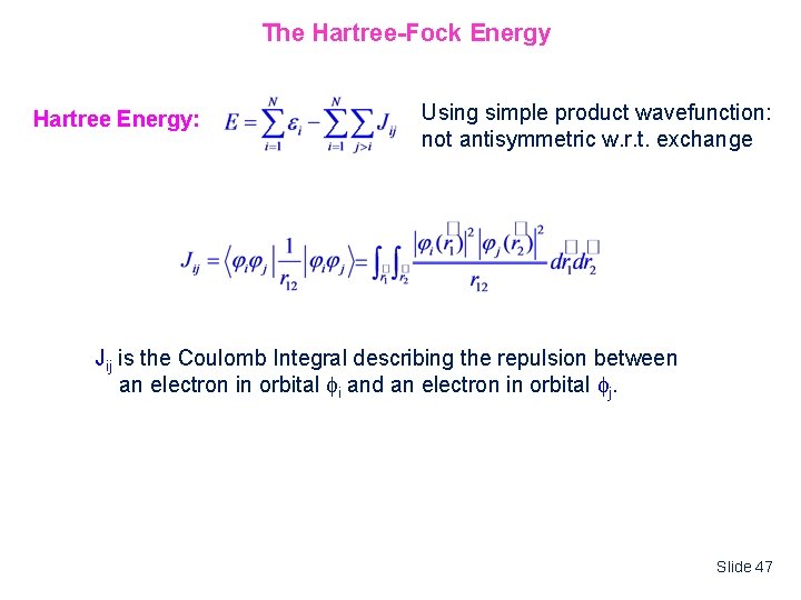 The Hartree-Fock Energy Hartree Energy: Using simple product wavefunction: not antisymmetric w. r. t.