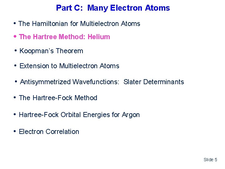 Part C: Many Electron Atoms • The Hamiltonian for Multielectron Atoms • The Hartree