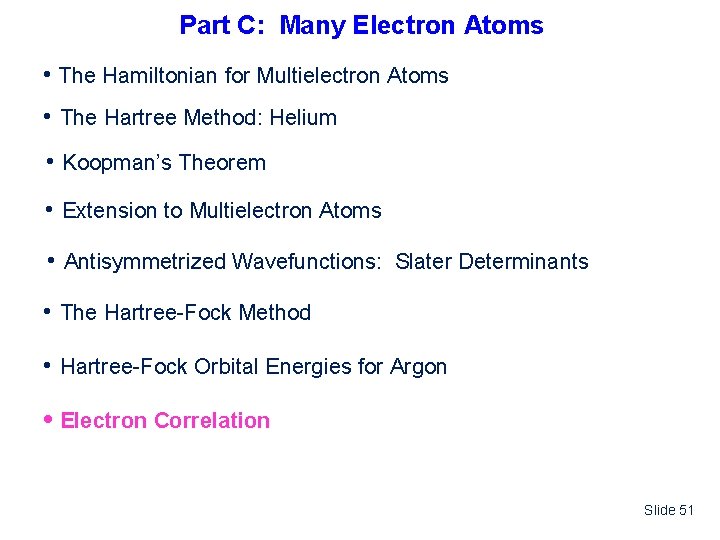 Part C: Many Electron Atoms • The Hamiltonian for Multielectron Atoms • The Hartree