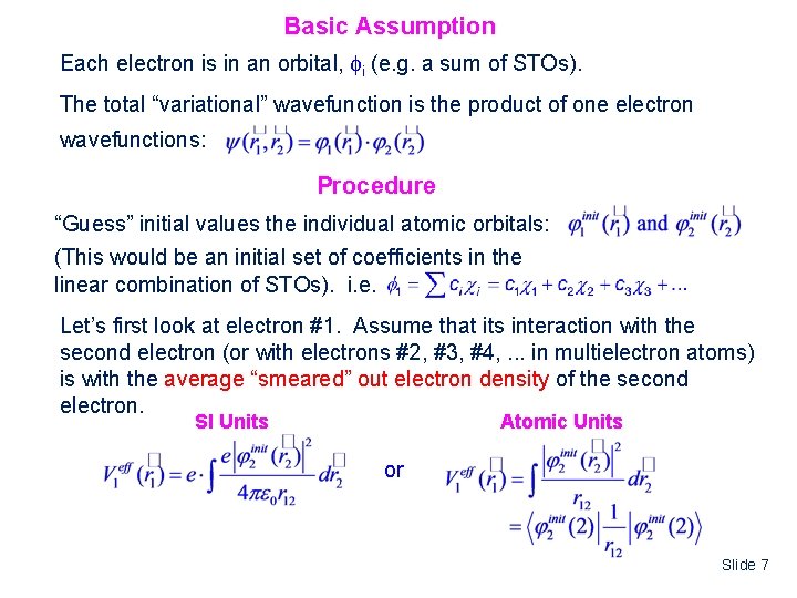 Basic Assumption Each electron is in an orbital, i (e. g. a sum of