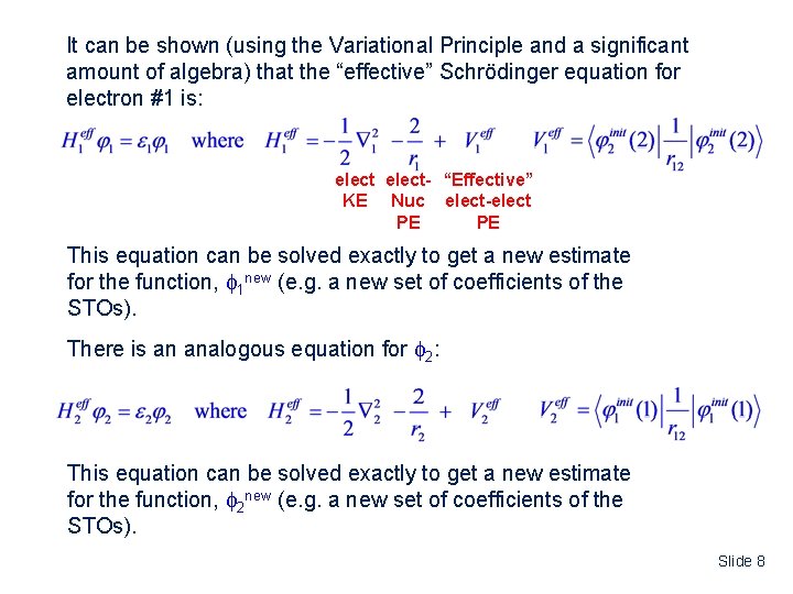It can be shown (using the Variational Principle and a significant amount of algebra)