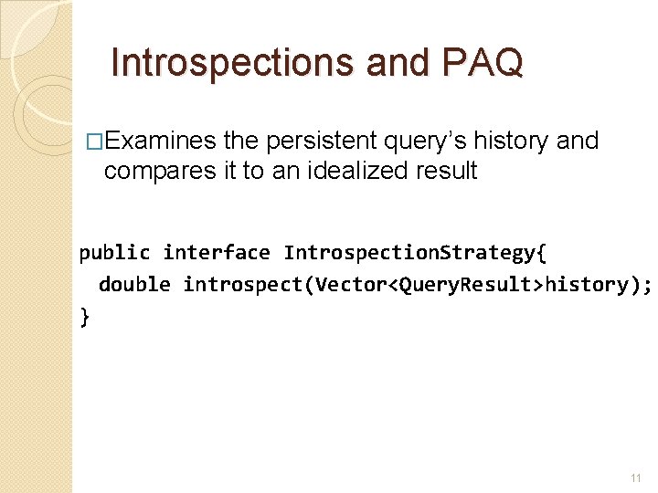 Introspections and PAQ �Examines the persistent query’s history and compares it to an idealized