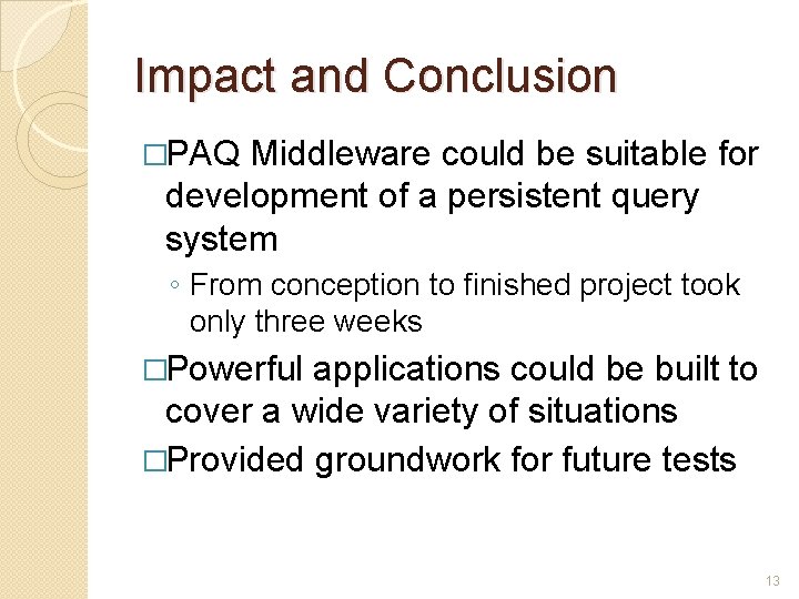 Impact and Conclusion �PAQ Middleware could be suitable for development of a persistent query