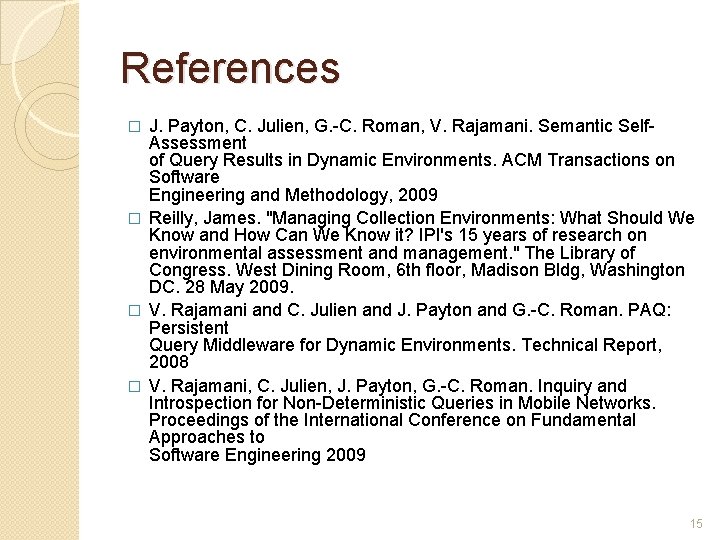 References J. Payton, C. Julien, G. -C. Roman, V. Rajamani. Semantic Self. Assessment of