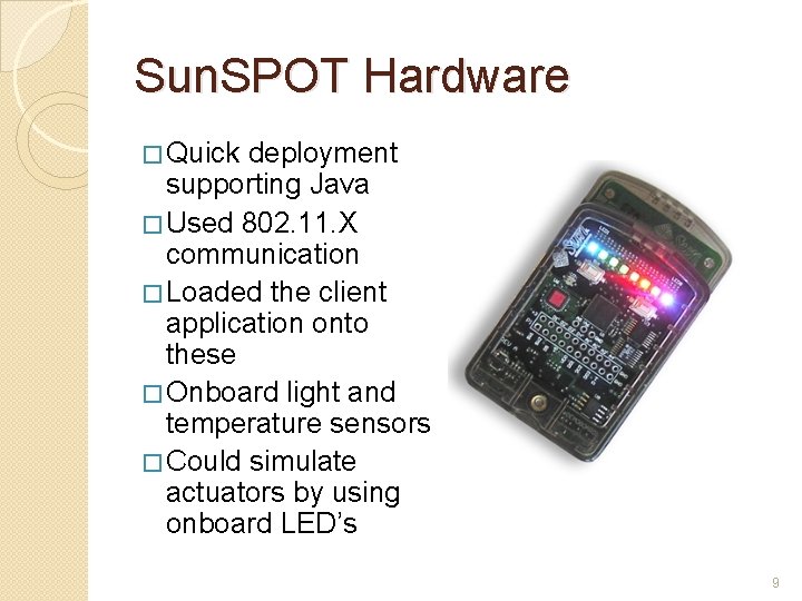Sun. SPOT Hardware � Quick deployment supporting Java � Used 802. 11. X communication