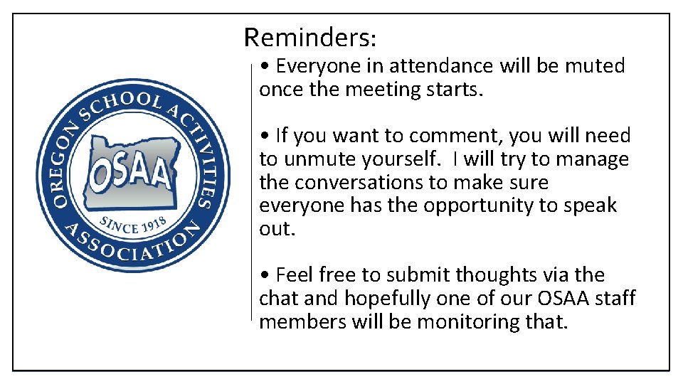 Reminders: • Everyone in attendance will be muted once the meeting starts. • If