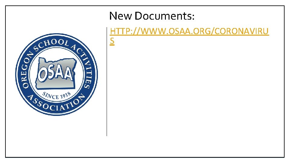 New Documents: HTTP: //WWW. OSAA. ORG/CORONAVIRU S 