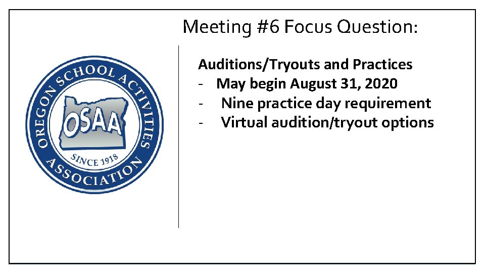 Meeting #6 Focus Question: Auditions/Tryouts and Practices - May begin August 31, 2020 -