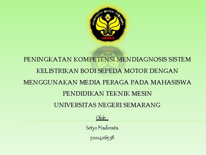 PENINGKATAN KOMPETENSI MENDIAGNOSIS SISTEM KELISTRIKAN BODI SEPEDA MOTOR DENGAN MENGGUNAKAN MEDIA PERAGA PADA MAHASISWA