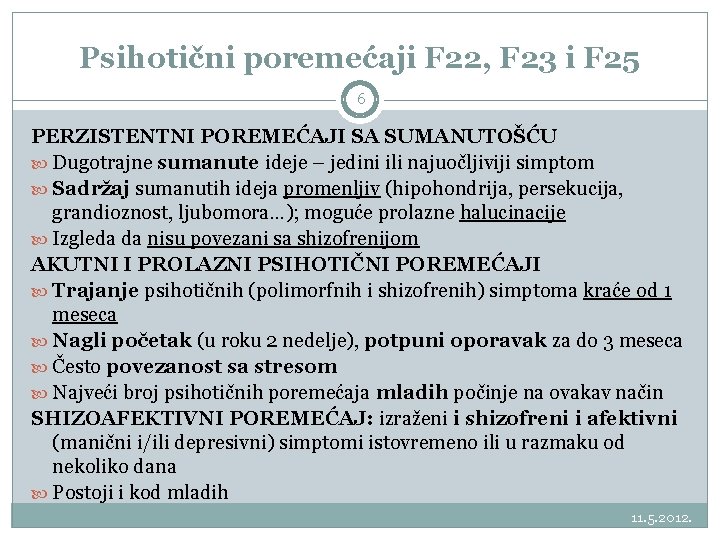 Psihotični poremećaji F 22, F 23 i F 25 6 PERZISTENTNI POREMEĆAJI SA SUMANUTOŠĆU