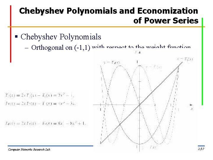 Chebyshev Polynomials and Economization of Power Series § Chebyshev Polynomials – Orthogonal on (-1, Chebyshev Polynomials and Economization of Power Series § Chebyshev Polynomials – Orthogonal on (-1,