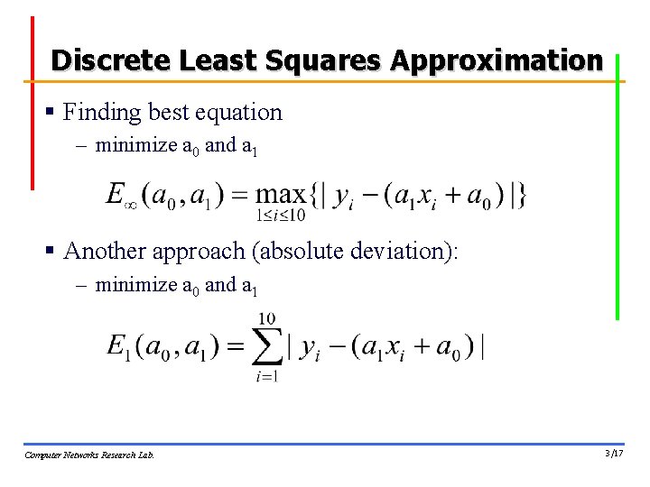 Discrete Least Squares Approximation § Finding best equation – minimize a 0 and a Discrete Least Squares Approximation § Finding best equation – minimize a 0 and a