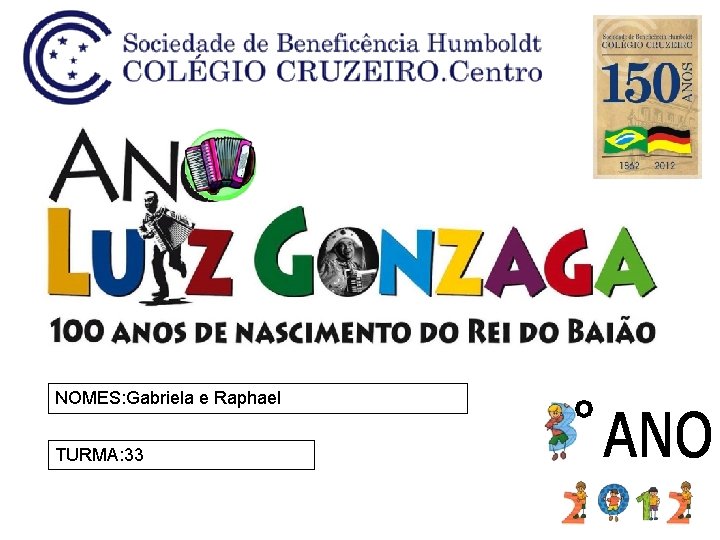 NOMES: Gabriela e Raphael TURMA: 33 