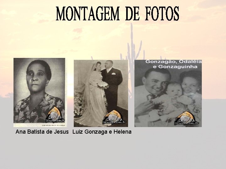 Ana Batista de Jesus Luiz Gonzaga e Helena 