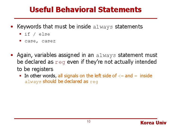 Useful Behavioral Statements • Keywords that must be inside always statements § if /
