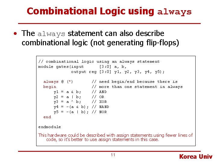 Combinational Logic using always • The always statement can also describe combinational logic (not