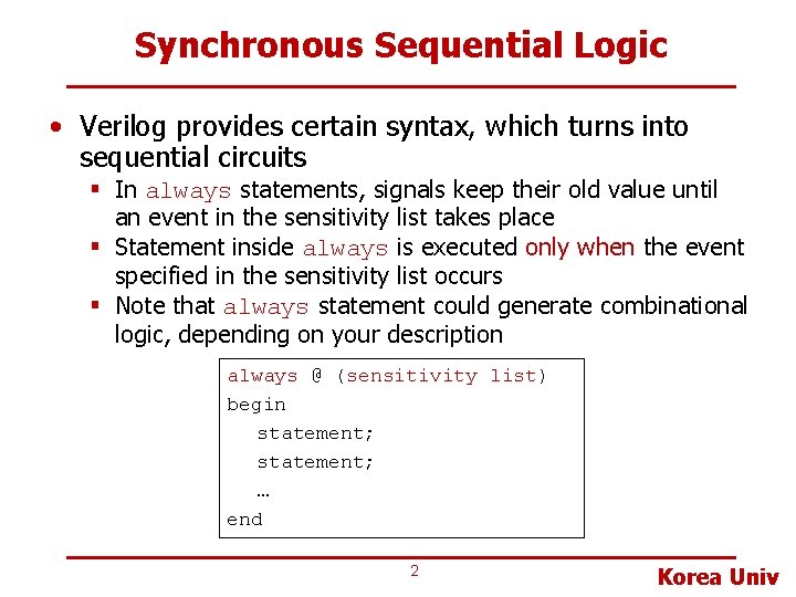 Synchronous Sequential Logic • Verilog provides certain syntax, which turns into sequential circuits §