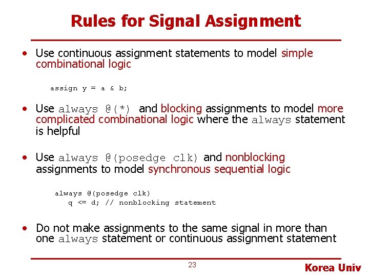Rules for Signal Assignment • Use continuous assignment statements to model simple combinational logic