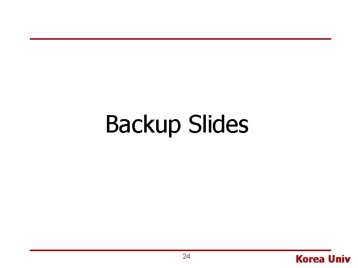 Backup Slides 24 Korea Univ 