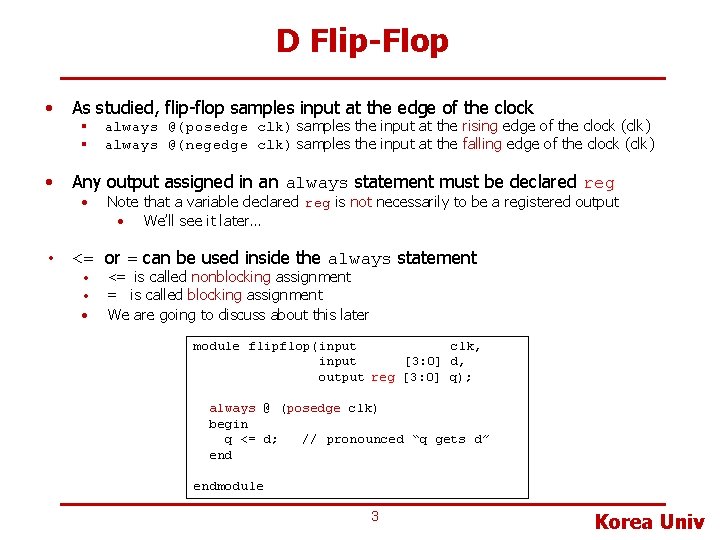 D Flip-Flop • As studied, flip-flop samples input at the edge of the clock