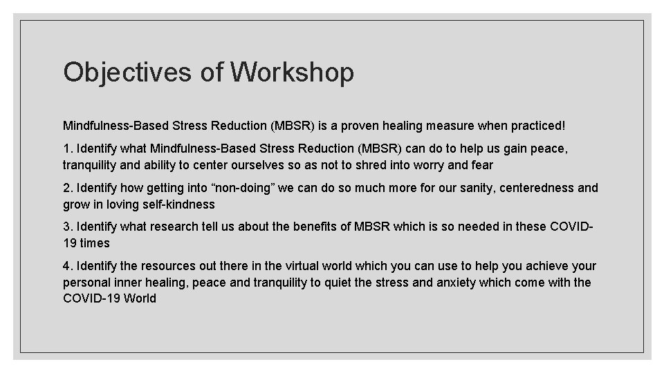 Objectives of Workshop Mindfulness-Based Stress Reduction (MBSR) is a proven healing measure when practiced!