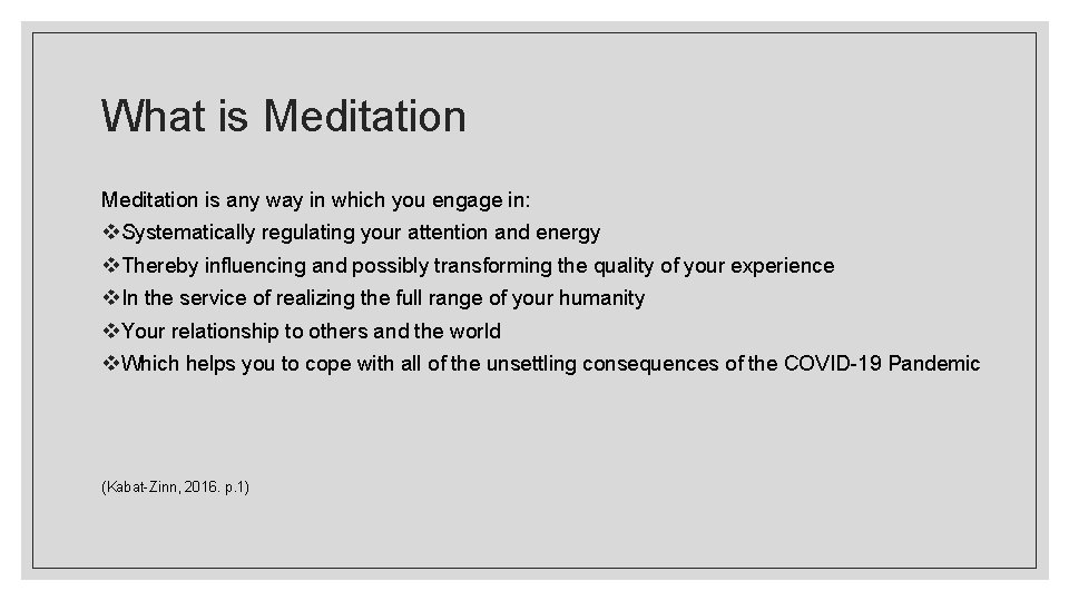 What is Meditation is any way in which you engage in: v. Systematically regulating