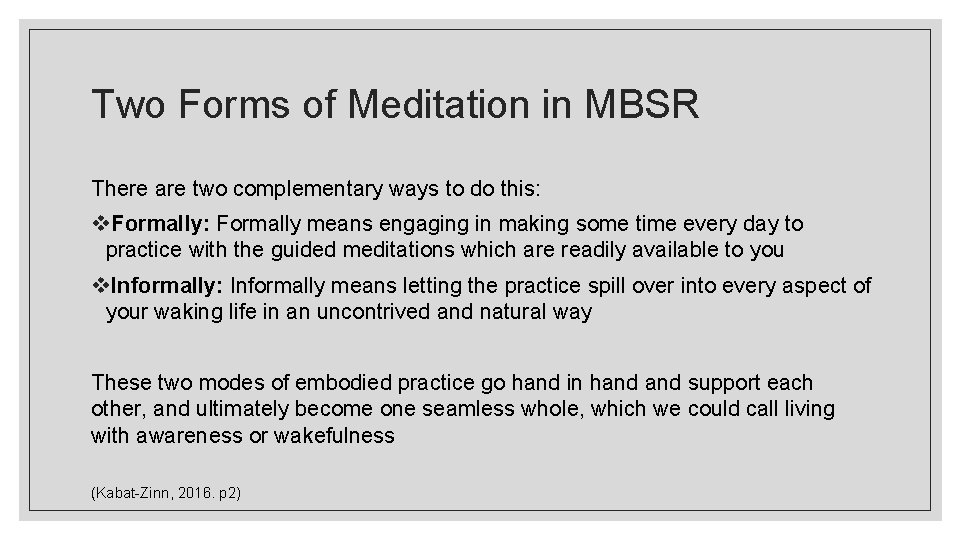 Two Forms of Meditation in MBSR There are two complementary ways to do this: