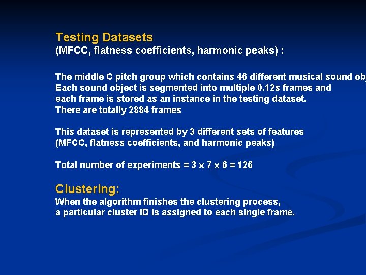 Testing Datasets (MFCC, flatness coefficients, harmonic peaks) : The middle C pitch group which