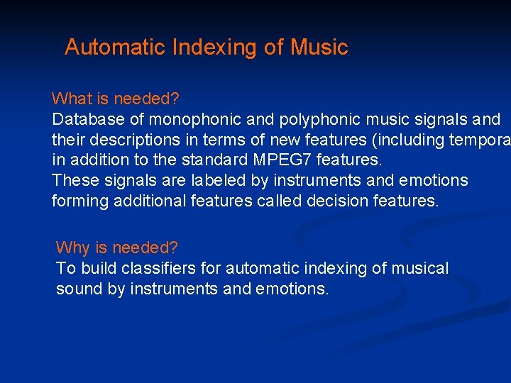 Automatic Indexing of Music What is needed? Database of monophonic and polyphonic music signals