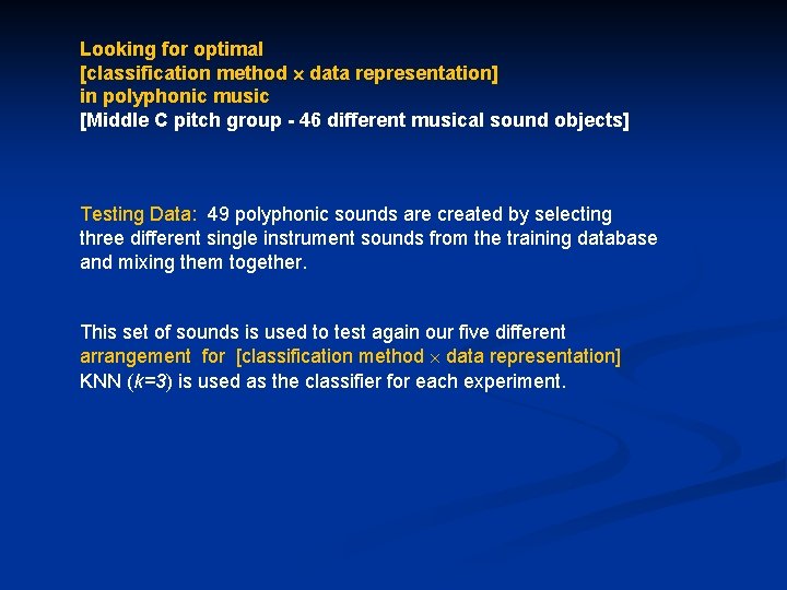 Looking for optimal [classification method data representation] in polyphonic music [Middle C pitch group