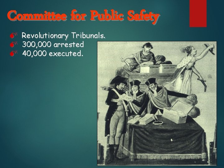 Committee for Public Safety M M M Revolutionary Tribunals. 300, 000 arrested 40, 000