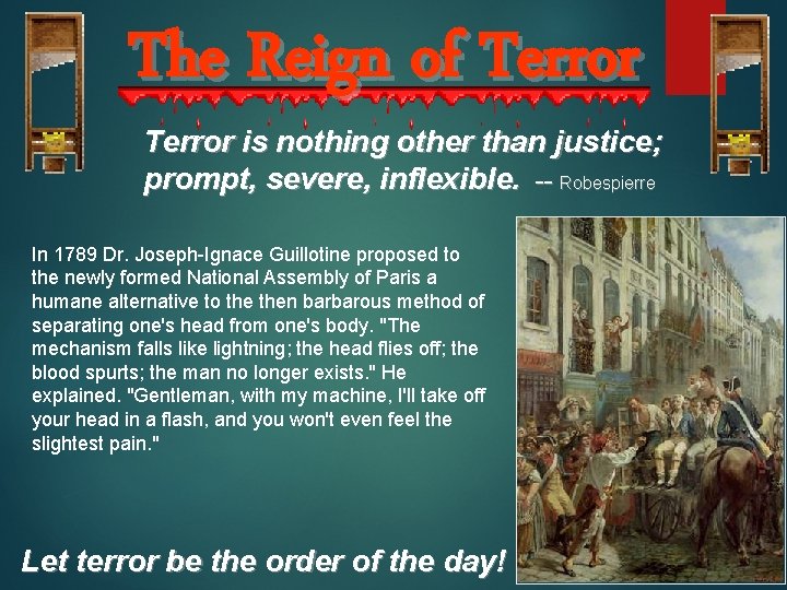 The Reign of Terror is nothing other than justice; prompt, severe, inflexible. -- Robespierre