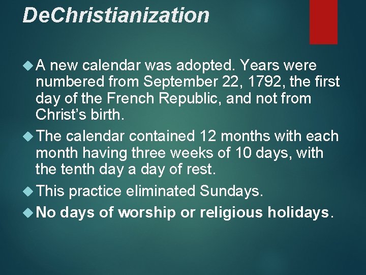 De. Christianization A new calendar was adopted. Years were numbered from September 22, 1792,
