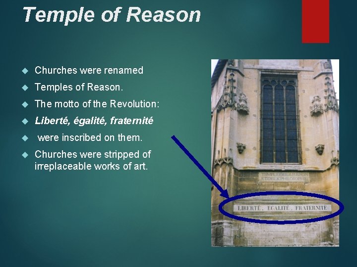 Temple of Reason Churches were renamed Temples of Reason. The motto of the Revolution: